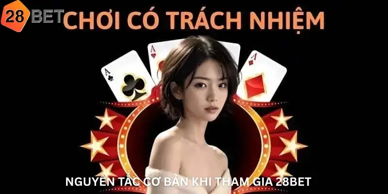 Nguyên Tắc Cơ Bản Khi Tham Gia 28bet