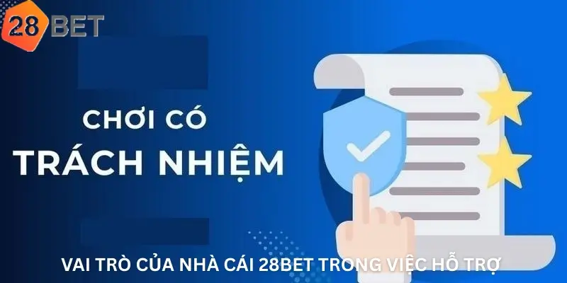 Vai Trò Của Nhà Cái 28bet.org Trong Việc Hỗ Trợ