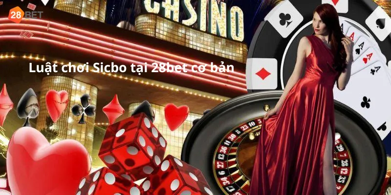 Luật chơi Sicbo tại 28bet cơ bản